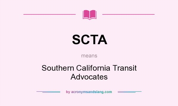 What does SCTA mean? It stands for Southern California Transit Advocates