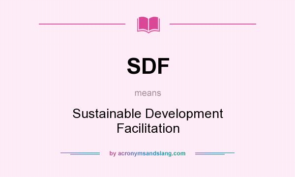 What does SDF mean? It stands for Sustainable Development Facilitation