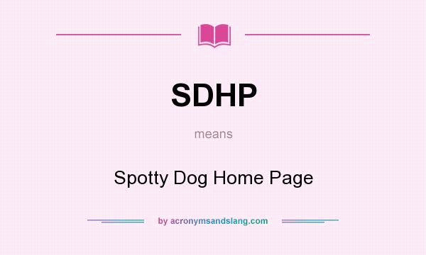What does SDHP mean? It stands for Spotty Dog Home Page