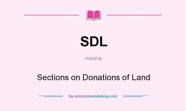 What does SDL mean? It stands for Sections on Donations of Land