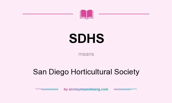 What does SDHS mean? It stands for San Diego Horticultural Society