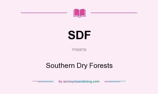 What does SDF mean? It stands for Southern Dry Forests