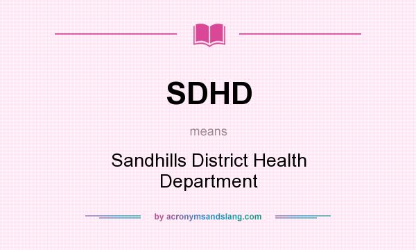 What does SDHD mean? It stands for Sandhills District Health Department