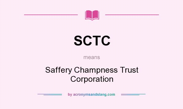 What does SCTC mean? It stands for Saffery Champness Trust Corporation