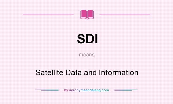 What does SDI mean? It stands for Satellite Data and Information