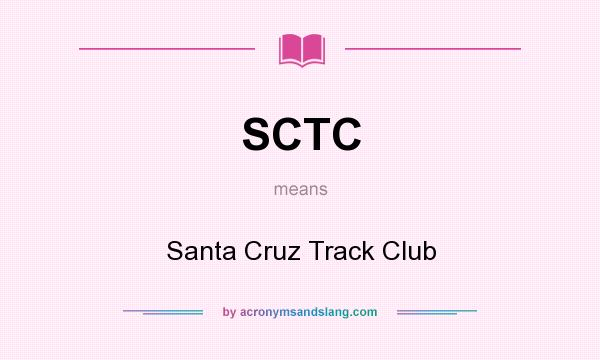 What does SCTC mean? It stands for Santa Cruz Track Club