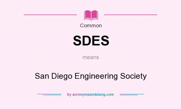 What does SDES mean? It stands for San Diego Engineering Society