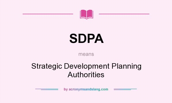 What does SDPA mean? It stands for Strategic Development Planning Authorities