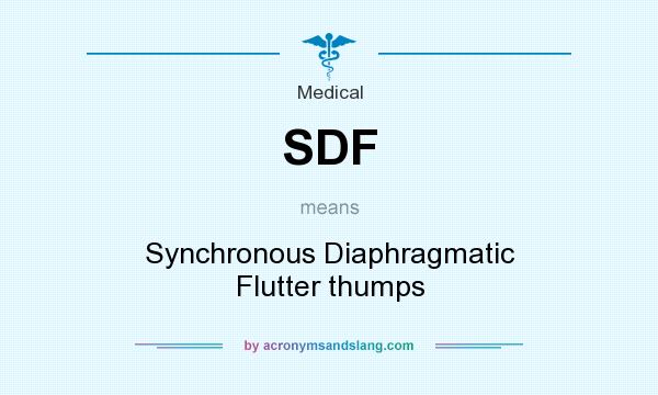 What does SDF mean? It stands for Synchronous Diaphragmatic Flutter thumps