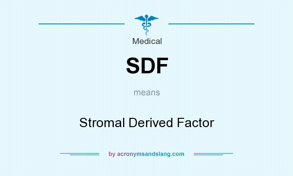 What does SDF mean? It stands for Stromal Derived Factor