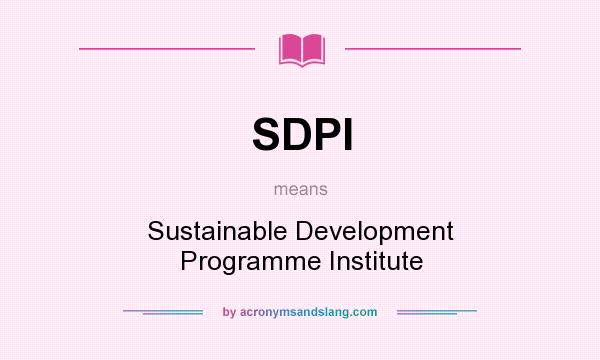 What does SDPI mean? It stands for Sustainable Development Programme Institute