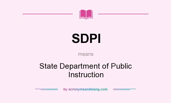 What does SDPI mean? It stands for State Department of Public Instruction