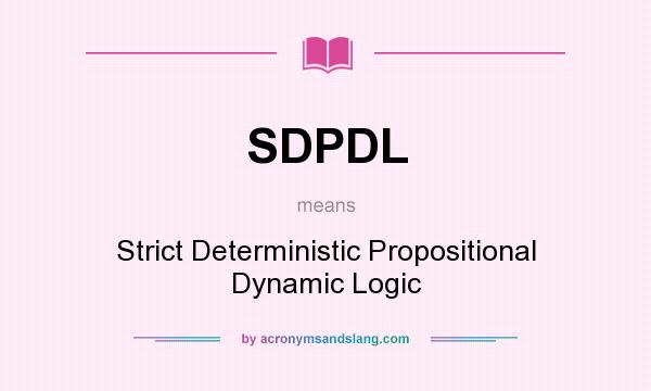 What does SDPDL mean? It stands for Strict Deterministic Propositional Dynamic Logic