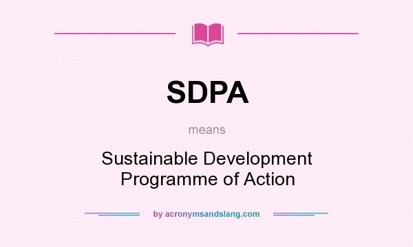 What does SDPA mean? It stands for Sustainable Development Programme of Action
