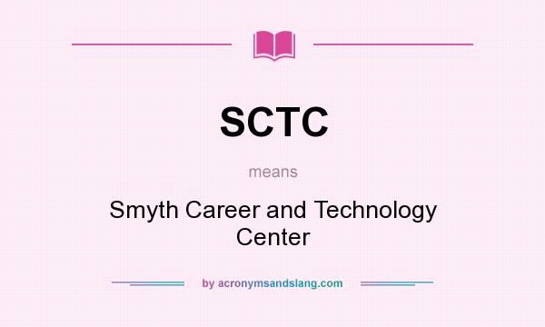 What does SCTC mean? It stands for Smyth Career and Technology Center