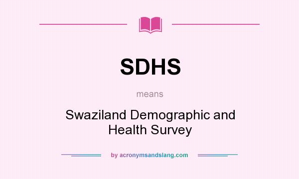What does SDHS mean? It stands for Swaziland Demographic and Health Survey