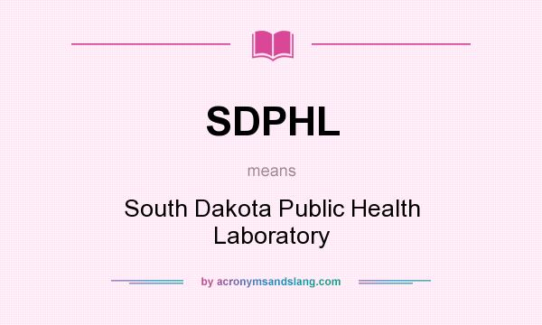 What does SDPHL mean? It stands for South Dakota Public Health Laboratory
