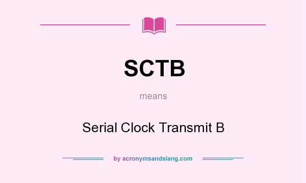 What does SCTB mean? It stands for Serial Clock Transmit B