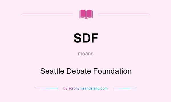 What does SDF mean? It stands for Seattle Debate Foundation