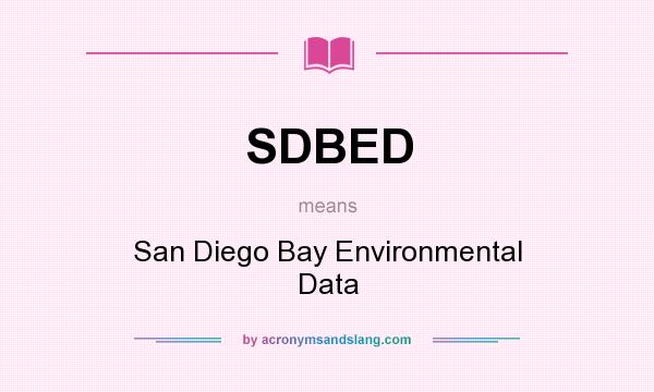 What does SDBED mean? It stands for San Diego Bay Environmental Data