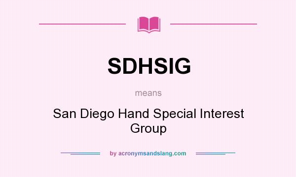 What does SDHSIG mean? It stands for San Diego Hand Special Interest Group