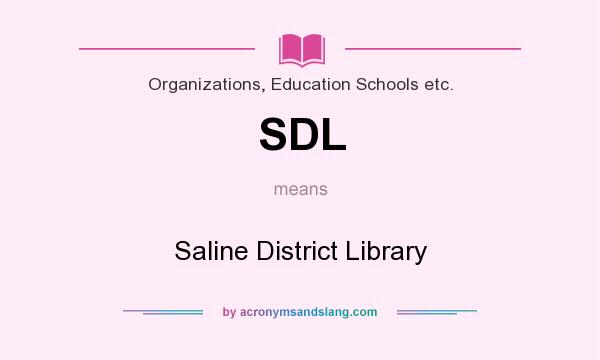 What does SDL mean? It stands for Saline District Library