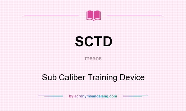 What does SCTD mean? It stands for Sub Caliber Training Device