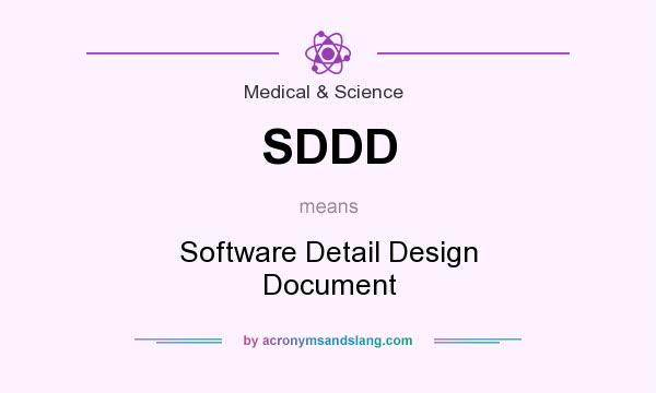 What does SDDD mean? It stands for Software Detail Design Document