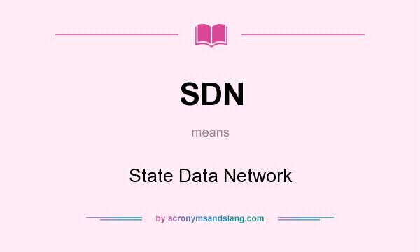 What does SDN mean? It stands for State Data Network