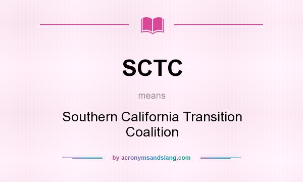 What does SCTC mean? It stands for Southern California Transition Coalition