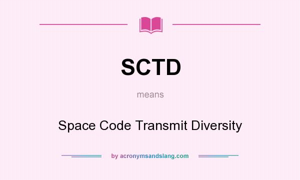 What does SCTD mean? It stands for Space Code Transmit Diversity