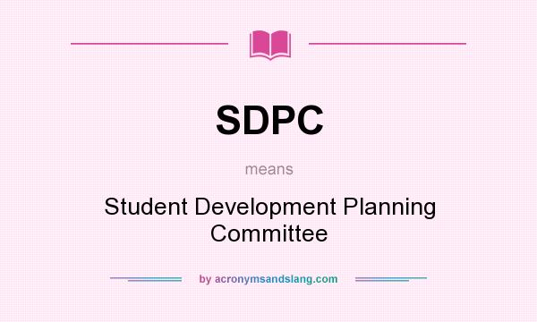 What does SDPC mean? It stands for Student Development Planning Committee