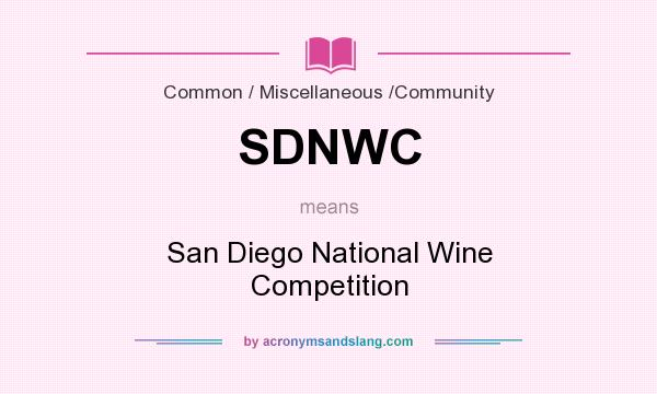 What does SDNWC mean? It stands for San Diego National Wine Competition