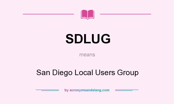 What does SDLUG mean? It stands for San Diego Local Users Group