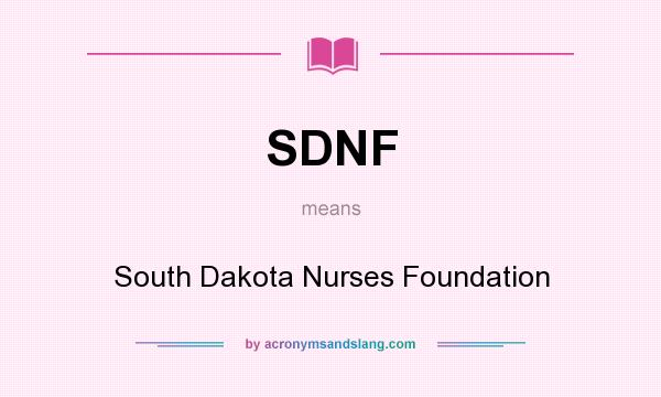 What does SDNF mean? It stands for South Dakota Nurses Foundation