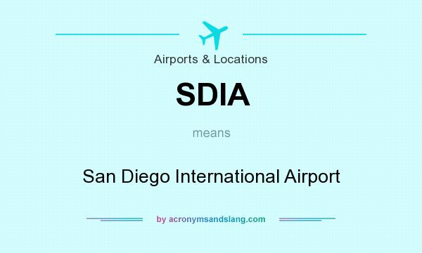 What does SDIA mean? It stands for San Diego International Airport