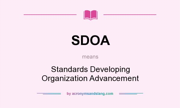 What does SDOA mean? It stands for Standards Developing Organization Advancement