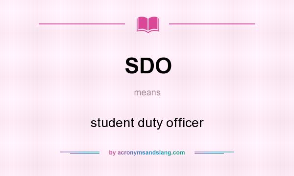 What does SDO mean? It stands for student duty officer