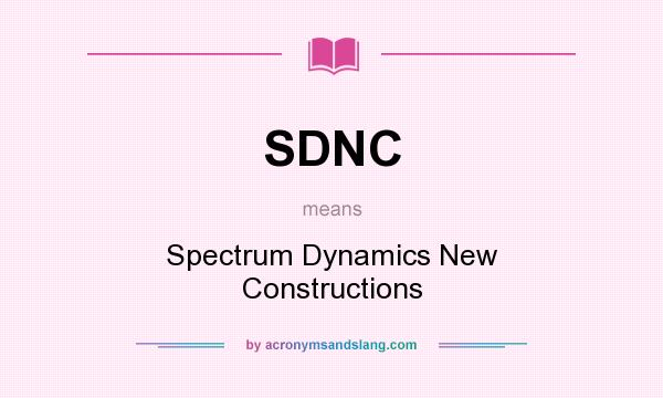 What does SDNC mean? It stands for Spectrum Dynamics New Constructions