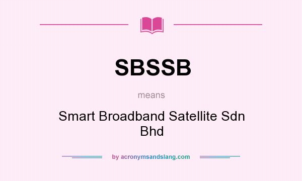 What does SBSSB mean? It stands for Smart Broadband Satellite Sdn Bhd
