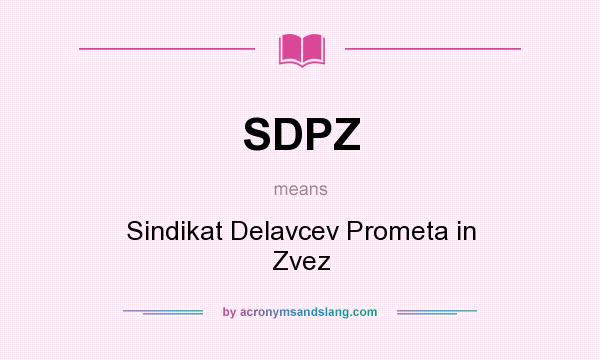 What does SDPZ mean? It stands for Sindikat Delavcev Prometa in Zvez
