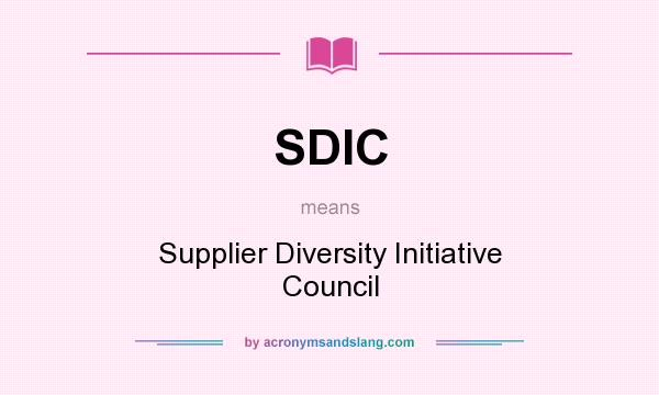 What does SDIC mean? It stands for Supplier Diversity Initiative Council
