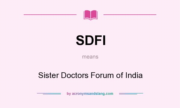 What does SDFI mean? It stands for Sister Doctors Forum of India