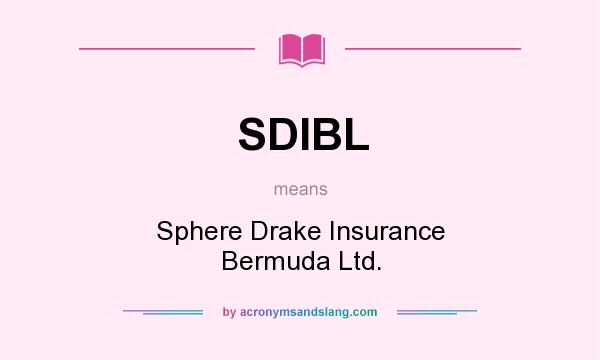 What does SDIBL mean? It stands for Sphere Drake Insurance Bermuda Ltd.