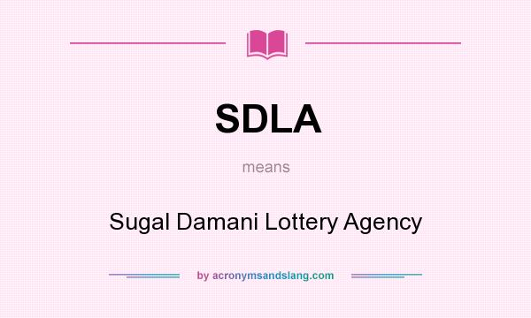 What does SDLA mean? It stands for Sugal Damani Lottery Agency