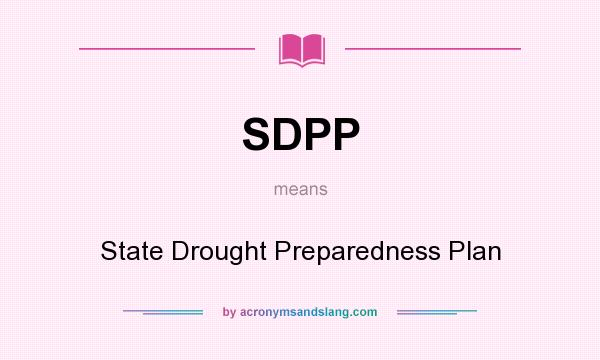 What does SDPP mean? It stands for State Drought Preparedness Plan