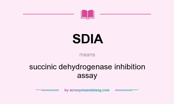 What does SDIA mean? It stands for succinic dehydrogenase inhibition assay
