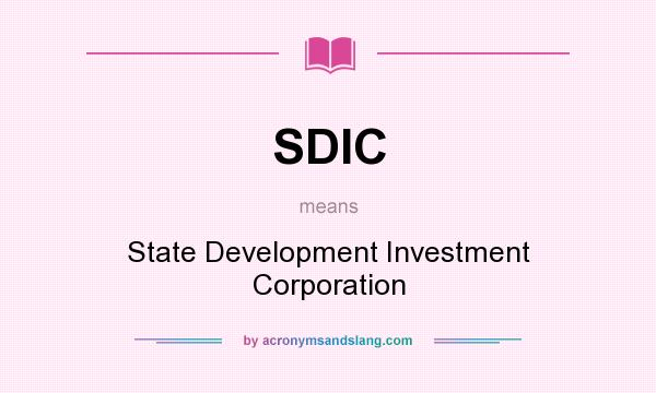 What does SDIC mean? It stands for State Development Investment Corporation