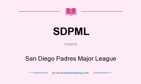 What does SDPML mean? It stands for San Diego Padres Major League