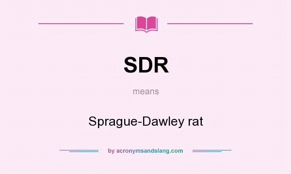 What does SDR mean? It stands for Sprague-Dawley rat